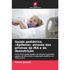 Jawade, Pranav Saúde pediátrica Epifania através dos prismas da IRA e da desnutrição: Perfil clínico-epidemiológico da infecção respiratória aguda e da desnutrição na população pediátrica da Índia Central Jawade, Pranav Saúde pediátrica Epifania através dos prismas da IRA e da desnutrição: Perfil clínico-epidemiológico da infecção respiratória aguda e da desnutrição na população pediátrica da Índia Central