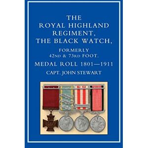 Stewart, Capt John Royal Highland Regiment.The Black Watch, Formerly 42Nd And 73Rd Foot. Medal Roll.1801-1911: Royal Highland Regiment.The Black Watch, Formerly 42Nd And 73Rd Foot. Medal Roll.1801-1911 Stewart, Capt John Royal Highland Regiment.The Black Watch, Formerly 42Nd And 73Rd Foot. Medal Roll.1801-1911: Royal Highland Regiment.The Black Watch, Formerly 42Nd And 73Rd Foot. Medal Roll.1801-1911