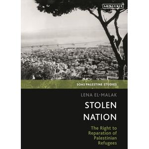 El-Malak, Lena Stolen Nation: The Right to Reparation of Palestinian Refugees (SOAS Palestine Studies) El-Malak, Lena Stolen Nation: The Right to Reparation of Palestinian Refugees (SOAS Palestine Studies)