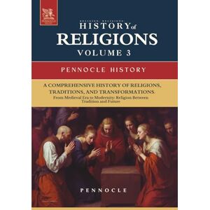 ., PENNOCLE Religion, Religions: History of Religions Through the Ages: Volume 3 From Medieval Era to Modernity: Religion Between Tradition and Future (Pennocle History) ., PENNOCLE Religion, Religions: History of Religions Through the Ages: Volume 3 From Medieval Era to Modernity: Religion Between Tradition and Future (Pennocle History)