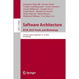 Software Architecture. ECSA 2025 Tracks and Workshops: Limassol, Cyprus, September 15–19, 2025, Proceedings: 15982 (Lecture Notes in Computer Science, 15982) Software Architecture. ECSA 2025 Tracks and Workshops: Limassol, Cyprus, September 15–19, 2025, Proceedings: 15982 (Lecture Notes in Computer Science, 15982)