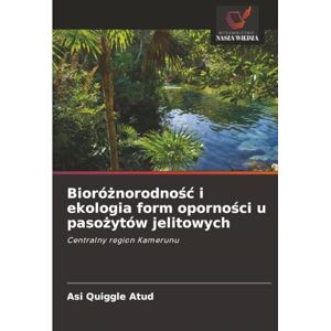 Atud, Asi Quiggle Bioróżnorodność i ekologia form oporności u pasożytów jelitowych: Centralny region Kamerunu Atud, Asi Quiggle Bioróżnorodność i ekologia form oporności u pasożytów jelitowych: Centralny region Kamerunu