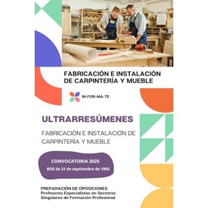 IGLESIAS CONSTANTE, SONSOLES ULTRARRESÚMENES: FABRICACIÓN E INSTALACIÓN DE CARPINTERÍA Y MUEBLE: PREPARACIÓN DE OPOSICIONES: Profesores Especialistas en Sectores Singulares de Formación Profesional IGLESIAS CONSTANTE, SONSOLES ULTRARRESÚMENES: FABRICACIÓN E INSTALACIÓN DE CARPINTERÍA Y MUEBLE: PREPARACIÓN DE OPOSICIONES: Profesores Especialistas en Sectores Singulares de Formación Profesional
