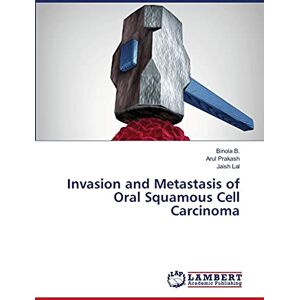 B., Binola Invasion and Metastasis of Oral Squamous Cell Carcinoma B., Binola Invasion and Metastasis of Oral Squamous Cell Carcinoma