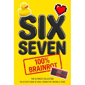 Press, Joy 6...7... SIX SEVEN! The Viral Activity Book for Tweens & Teens: The Ultimate Collection of Brainrot Puzzles, Memes, and Word Games for Teen Boys Press, Joy 6...7... SIX SEVEN! The Viral Activity Book for Tweens & Teens: The Ultimate Collection of Brainrot Puzzles, Memes, and Word Games for Teen Boys