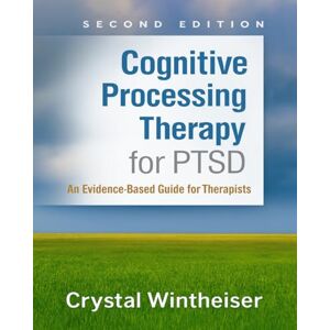 Crystal Wintheiser Cognitive Processing Therapy for PTSD: An Evidence-Based Guide for Therapists, Second Edition Crystal Wintheiser Cognitive Processing Therapy for PTSD: An Evidence-Based Guide for Therapists, Second Edition