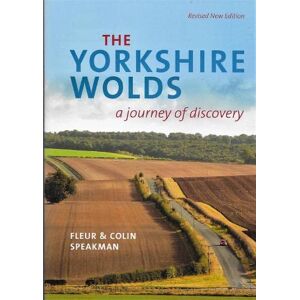 Speakman, Colin The Yorkshire Wolds: A Journey of Discovery Speakman, Colin The Yorkshire Wolds: A Journey of Discovery
