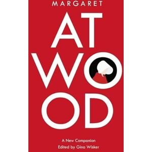 Margaret Atwood: A New Companion: 18 (Genre Fiction and Film Companions) Margaret Atwood: A New Companion: 18 (Genre Fiction and Film Companions)