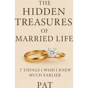 Fuzane, Mr. Patience The Hidden Treasures of Married Life: Seven Things I Wish I Knew Much Earlier About Marriage Fuzane, Mr. Patience The Hidden Treasures of Married Life: Seven Things I Wish I Knew Much Earlier About Marriage