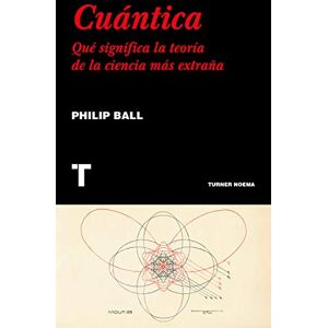 Ball, Philip Cuántica : qué significa la teoría de la ciencia más extraña Ball, Philip Cuántica : qué significa la teoría de la ciencia más extraña