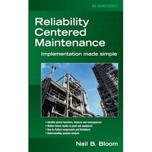 BLOOM Reliability Centered Maintenance (RCM): Implementation Made Simple (MECHANICAL ENGINEERING) BLOOM Reliability Centered Maintenance (RCM): Implementation Made Simple (MECHANICAL ENGINEERING)