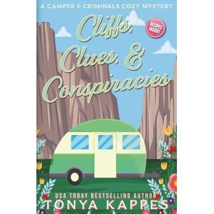 Kappes, Tonya Cliffs, Clues, & Conspiracies: 40 (A Camper & Criminals Cozy Mystery Series) Kappes, Tonya Cliffs, Clues, & Conspiracies: 40 (A Camper & Criminals Cozy Mystery Series)