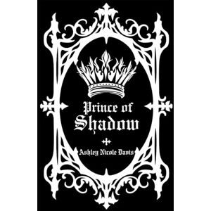 Davis, Ashley Nicole Prince of Shadow (The Blackthorn series) Davis, Ashley Nicole Prince of Shadow (The Blackthorn series)