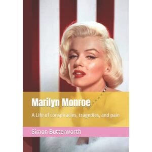 Butterworth, Simon Marilyn Monroe: A Life of conspiracies, tragedies, and pain Butterworth, Simon Marilyn Monroe: A Life of conspiracies, tragedies, and pain