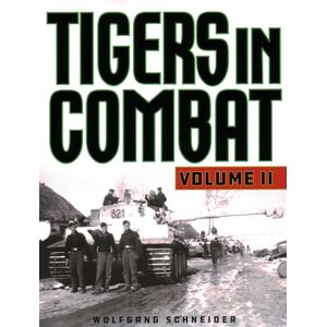 SCHNEIDER, WOLFGANG Tigers in Combat SCHNEIDER, WOLFGANG Tigers in Combat