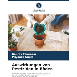 Tamrakar, Gaurav Auswirkungen von Pestiziden in Böden: Bewertung der Pestizidkontamination in landwirtschaftlichen Böden Tamrakar, Gaurav Auswirkungen von Pestiziden in Böden: Bewertung der Pestizidkontamination in landwirtschaftlichen Böden