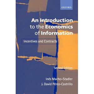 MACHO-STADLER, Ines MACHO-STADLER:AN INTRODUCTION ECONOMICS INFORMATION 2E PAPER: Incentives and Contracts MACHO-STADLER, Ines MACHO-STADLER:AN INTRODUCTION ECONOMICS INFORMATION 2E PAPER: Incentives and Contracts