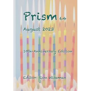 Wiseman, Ron Prism 64 August 2023: 10th-Anniversary Edition Wiseman, Ron Prism 64 August 2023: 10th-Anniversary Edition