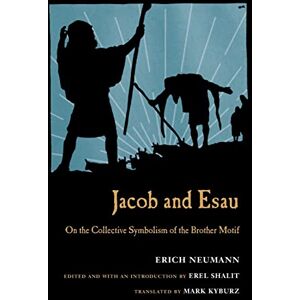 Neumann, Erich Jacob & Esau: On the Collective Symbolism of the Brother Motif Neumann, Erich Jacob & Esau: On the Collective Symbolism of the Brother Motif