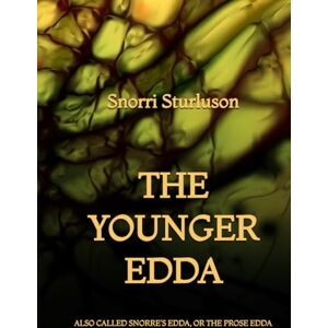 Sturluson, Snorri The Younger Edda: Also called Snorre's Edda, or The Prose Edda Sturluson, Snorri The Younger Edda: Also called Snorre's Edda, or The Prose Edda