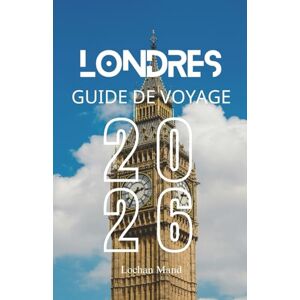 Mand, Lochan Guide de voyage Londres 2026 (French Travel Guide 2026 Series) Mand, Lochan Guide de voyage Londres 2026 (French Travel Guide 2026 Series)