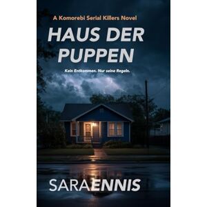 Ennis, Sara Haus der Puppen: Ein Komorebi-Psychothriller Ennis, Sara Haus der Puppen: Ein Komorebi-Psychothriller
