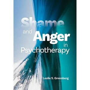 Greenberg, Leslie S. Shame and Anger in Psychotherapy Greenberg, Leslie S. Shame and Anger in Psychotherapy