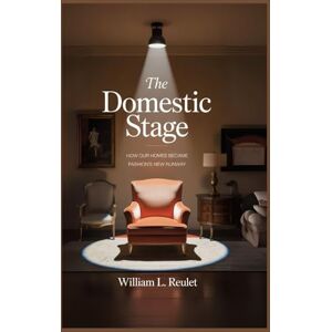 REULET, WILLIAM L. THE DOMESTIC STAGE: How Our Homes Became Fashion’s New Runway REULET, WILLIAM L. THE DOMESTIC STAGE: How Our Homes Became Fashion’s New Runway