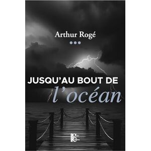 Rogé, Arthur Jusqu'au bout de l'océan Rogé, Arthur Jusqu'au bout de l'océan