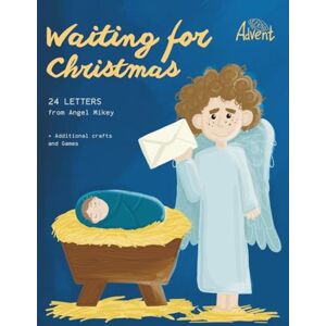 Lukianchuk, Mariia The Christmas Journey (24 Letters from Angel Mikey): Advent Devotional & Activity Book for Kids (Ages 3–9) Lukianchuk, Mariia The Christmas Journey (24 Letters from Angel Mikey): Advent Devotional & Activity Book for Kids (Ages 3–9)