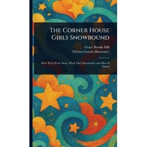 Hill, Grace Brooks The Corner House Girls Snowbound Hill, Grace Brooks The Corner House Girls Snowbound