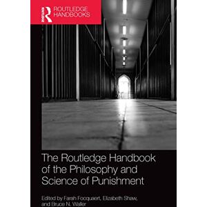 The Routledge Handbook of the Philosophy and Science of Punishment (Routledge Handbooks in Philosophy) The Routledge Handbook of the Philosophy and Science of Punishment (Routledge Handbooks in Philosophy)