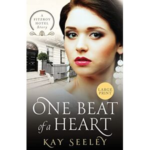 Seeley, Kay One Beat of a Heart: Large Print Edition: 1 (The Fitzroy Hotel Stories) Seeley, Kay One Beat of a Heart: Large Print Edition: 1 (The Fitzroy Hotel Stories)