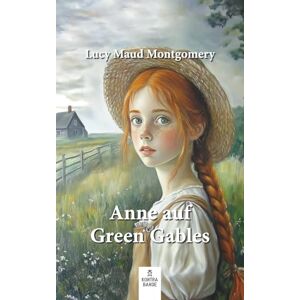 Montgomery, Lucy Maud Anne auf Green Gables Montgomery, Lucy Maud Anne auf Green Gables