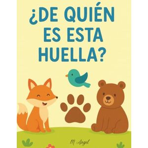 Angel, M. ¿DE QUIÉN ES ESTA HUELLA?: Sigue las huellas y descubre quién pasó por allí — un libro para pequeños detectives //Ideal para niños curiosos — descubre, aprende y juega con las huellas de los animales. Angel, M. ¿DE QUIÉN ES ESTA HUELLA?: Sigue las huellas y descubre quién pasó por allí — un libro para pequeños detectives //Ideal para niños curiosos — descubre, aprende y juega con las huellas de los animales.