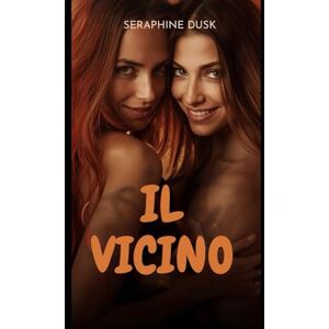 Dusk, Seraphine IL VICINO (Romantico lesbico piccante) Dusk, Seraphine IL VICINO (Romantico lesbico piccante)