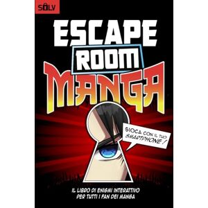 SOLV Escape Room Manga: Il libro Escape Game di enigmi interattivo per adulti e adolescenti fan dei manga e anime (Libri escape room 2.0) SOLV Escape Room Manga: Il libro Escape Game di enigmi interattivo per adulti e adolescenti fan dei manga e anime (Libri escape room 2.0)