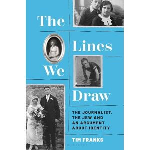 Franks, Tim The Lines We Draw: The Journalist, the Jew and an Argument About Identity Franks, Tim The Lines We Draw: The Journalist, the Jew and an Argument About Identity