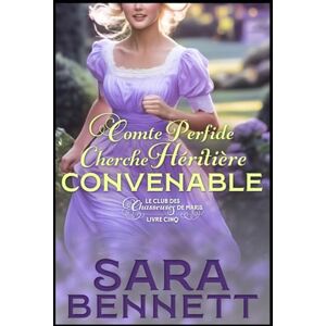 Bennett, Sara Comte Perfide Cherche Héritière Convenable (Le Club des Chasseuses de Maris) Bennett, Sara Comte Perfide Cherche Héritière Convenable (Le Club des Chasseuses de Maris)