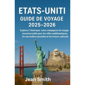 Smith, Jean États-Unis – Guide de Voyage 2025–2026 be: États-Unis – Guide de Voyage 2025–2026: « Explorez l'Amérique : votre guide de voyage indispensable pour ... naturelles et des trésors culturels » Smith, Jean États-Unis – Guide de Voyage 2025–2026 be: États-Unis – Guide de Voyage 2025–2026: « Explorez l'Amérique : votre guide de voyage indispensable pour ... naturelles et des trésors culturels »