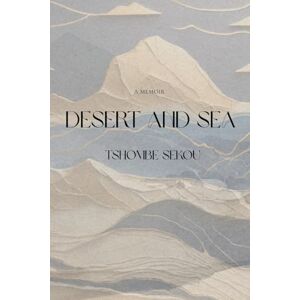 Sekou, Tshombe Desert and Sea: a Memoir: 1 Sekou, Tshombe Desert and Sea: a Memoir: 1