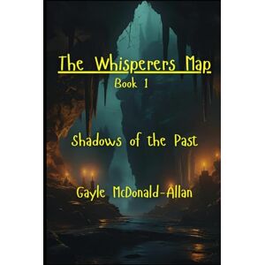 McDonald-Allan, Gayle The Whisperers Map Shadows of the Past (The Whisperers Map Series) McDonald-Allan, Gayle The Whisperers Map Shadows of the Past (The Whisperers Map Series)