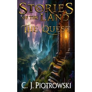 Piotrowski, Mr C. J. The Stories of the Land: The Quest Vol. II Piotrowski, Mr C. J. The Stories of the Land: The Quest Vol. II
