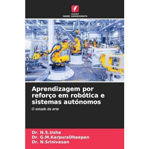 N S Usha, Dr Aprendizagem por reforço em robótica e sistemas autónomos: O estado da arte N S Usha, Dr Aprendizagem por reforço em robótica e sistemas autónomos: O estado da arte