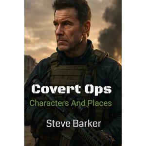 Barker Covert Ops:: Characters And Places Barker Covert Ops:: Characters And Places