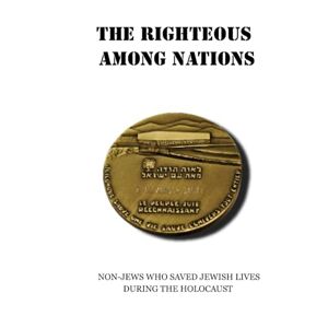 Cohen, Hillel THE RIGHTEOUS AMONG NATIONS: NON-JEWS WHO SAVED JEWISH LIVES DURING THE HOLOCAUST Cohen, Hillel THE RIGHTEOUS AMONG NATIONS: NON-JEWS WHO SAVED JEWISH LIVES DURING THE HOLOCAUST