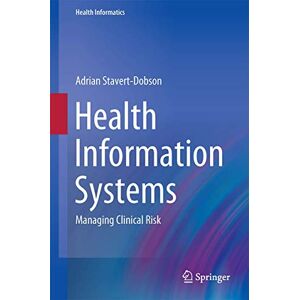Stavert-Dobson, Adrian Health Information Systems: Managing Clinical Risk: 0 (Health Informatics) Stavert-Dobson, Adrian Health Information Systems: Managing Clinical Risk: 0 (Health Informatics)