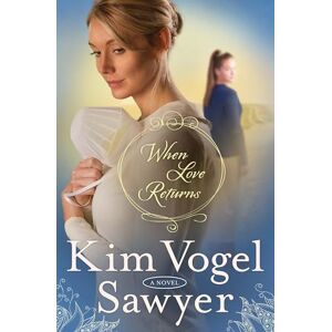 Vogel Sawyer, Kim When Love Returns: A Novel (Zimmerman Restoration Trilogy) Vogel Sawyer, Kim When Love Returns: A Novel (Zimmerman Restoration Trilogy)