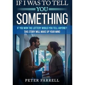 Farrell, Peter If I Was To Tell You Something Farrell, Peter If I Was To Tell You Something