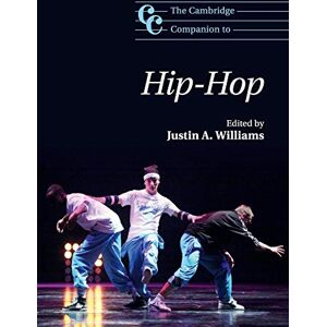 Williams, Justin A. The Cambridge Companion to Hip-Hop (Cambridge Companions to Music) Williams, Justin A. The Cambridge Companion to Hip-Hop (Cambridge Companions to Music)